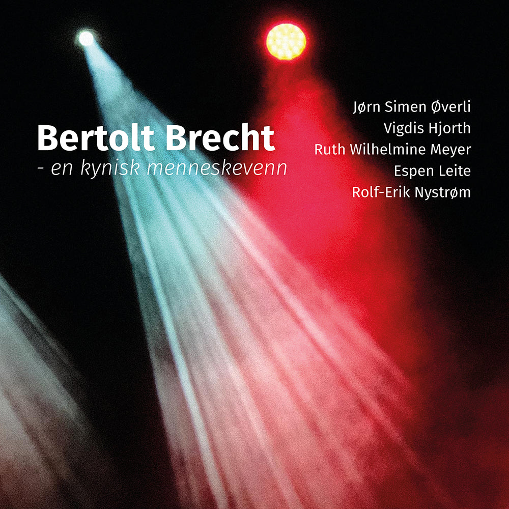 Bertholt Brecht - a cynical philanthrope // CD (Jørn Simen Øverli, Vigdis Hjorth, Ruth Wilhelmine Meyer, Espen Leite, Rolf-Erik Nystrøm)