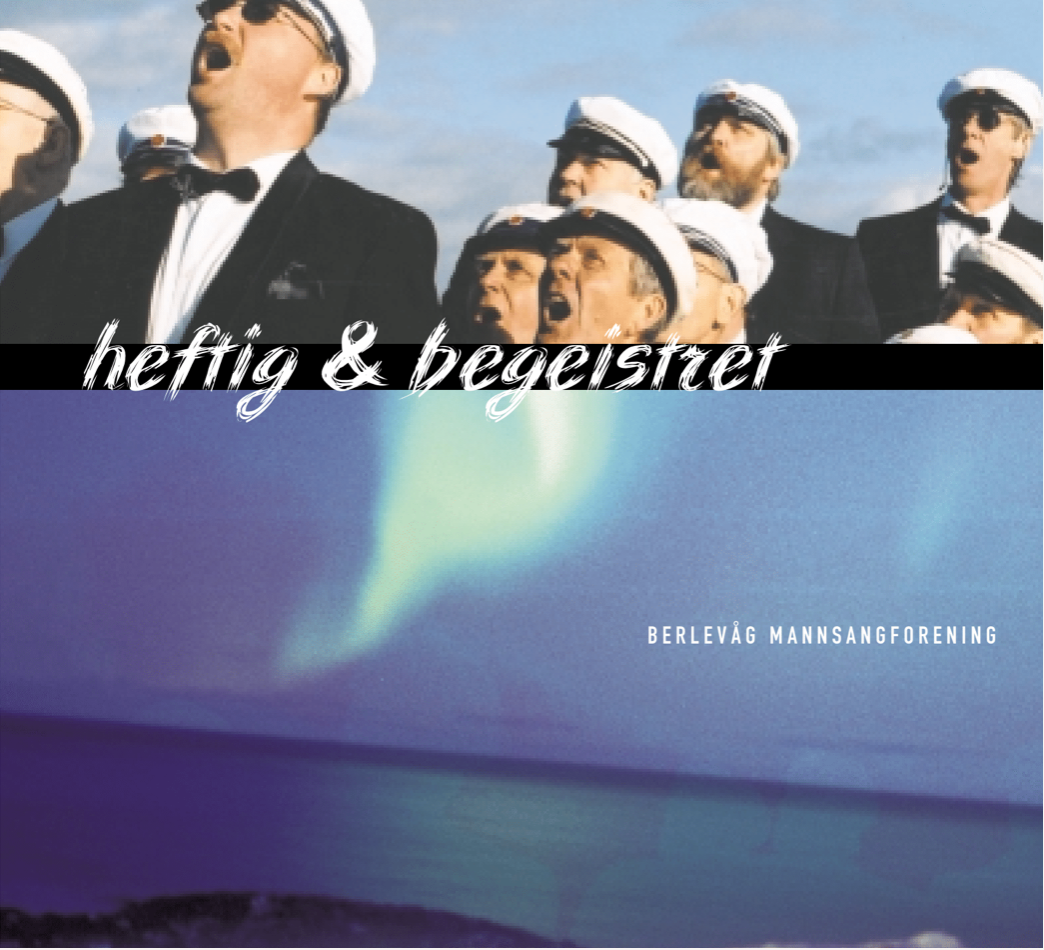 Berlevåg Mannsangforening // Heftig og Begeistret // CD