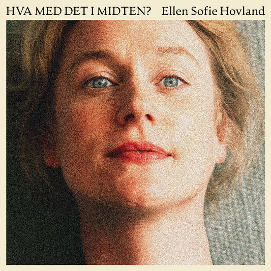 Ellen Sofie Holand // Hva med det i midten? // CD