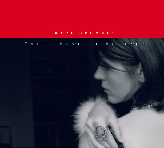 Kari Bremnes // You'd have to be here // CD