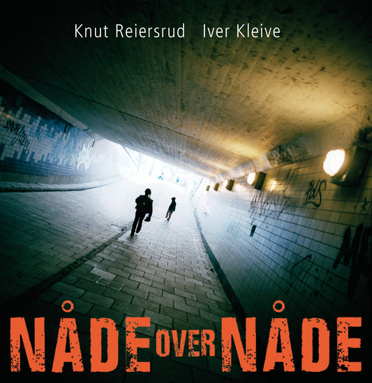 Knut Reiersrud & Iver Kleive // Nåde Over Nåde // CD