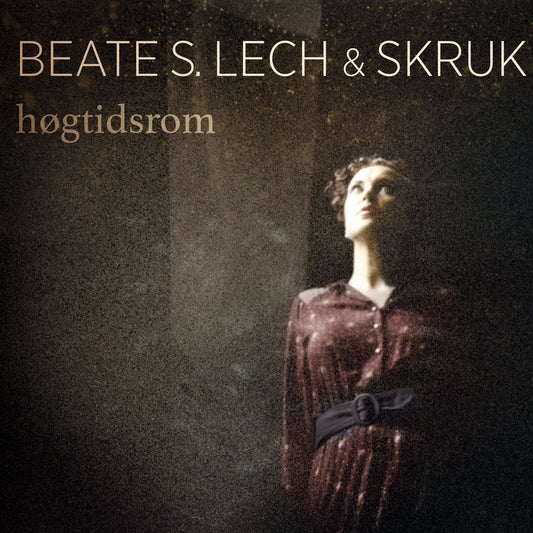 Beate S. Lech & SKRUK // Høgtidsrom // CD