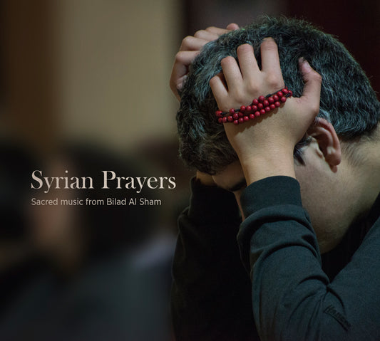 Syrian Prayers // Sacred music from Bilad Al Sham // CD