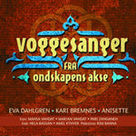 Kari Bremnes, Eva Dahlgren, Anisette // Voggesanger fra ondskapens akse